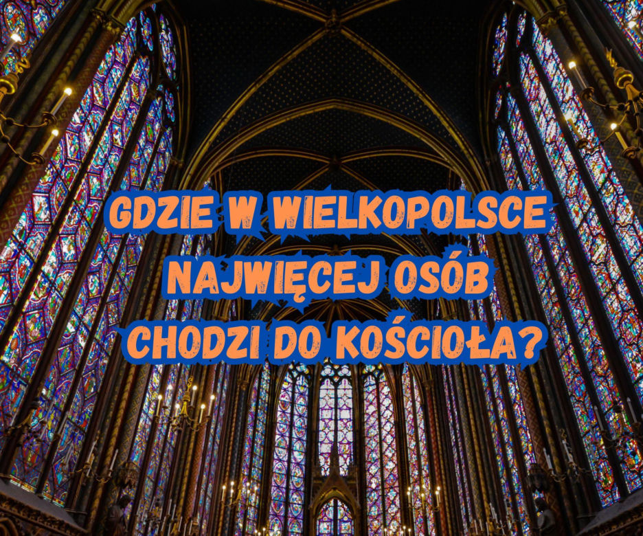 Gdzie w Wielkopolsce najwięcej osób chodzi do kościoła?...