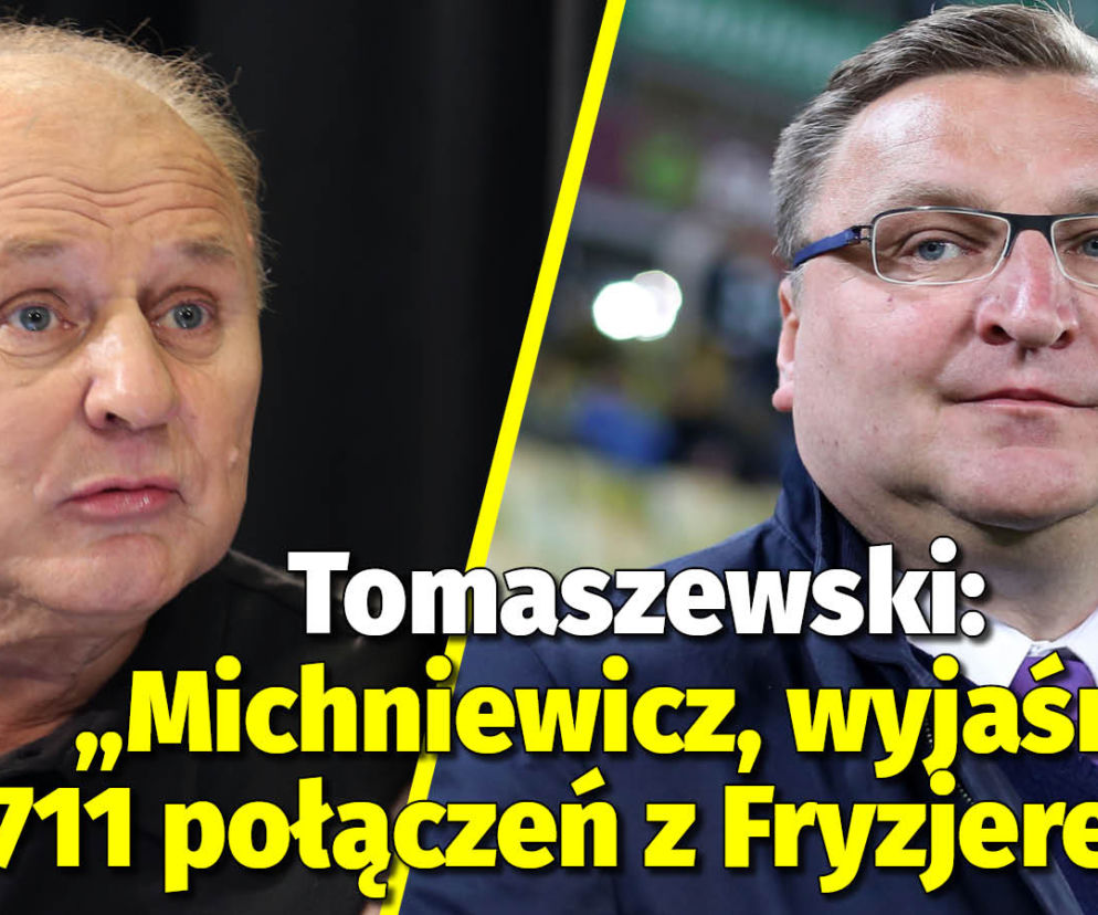 Tomaszewski: Michniewicz, wyjaśnij 711 połączeń z Fryzjerem!