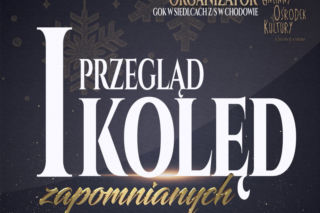 Trwa nabór zgłoszeń do I Przeglądu Kolęd Zapomnianych w gminie Siedlce