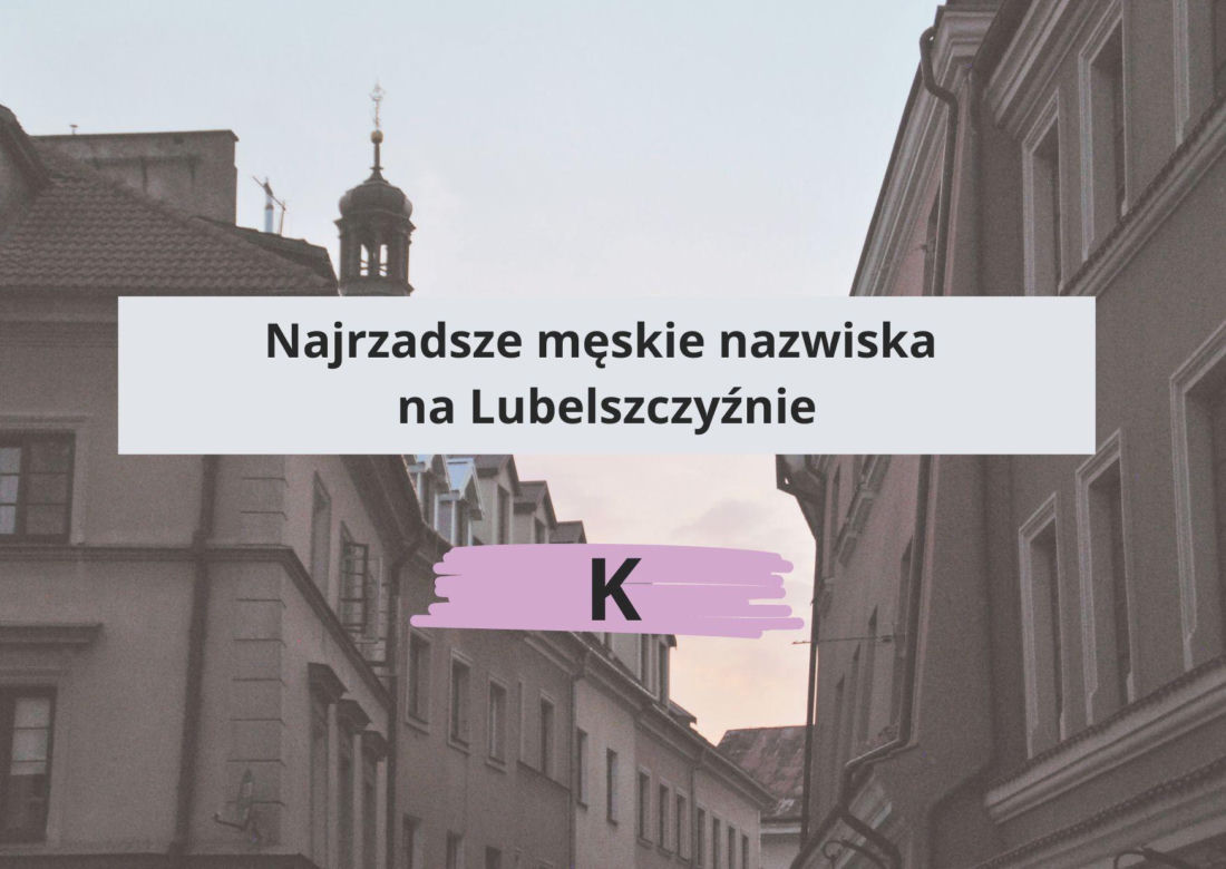 To najrzadsze nazwiska w woj. lubelskim. Sprawdź, czy Twoje do nich należy!