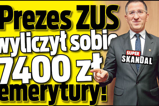 Prezes ZUS wyliczył sobie 7400 zł emerytury!