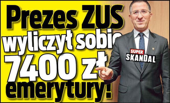 Prezes ZUS wyliczył sobie 7400 zł emerytury!