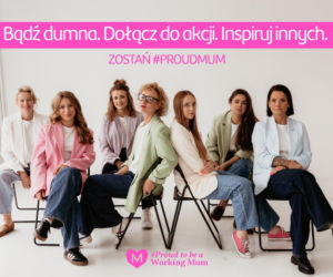 Kampania #ProudToBeaWorkingMum2026 - wyjątkowa akcja dla kobiet!