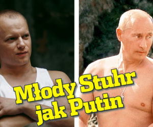 Młody Stuhr  jak Putin