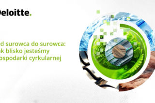 Deloitte: osiągnięcie celów gospodarki o obiegu zamkniętym do 2035 r. wymaga zmian systemowych