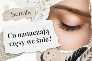 Sennik: rzęsy we śnie. Znaczenie snu i najczęstsze interpretacje
