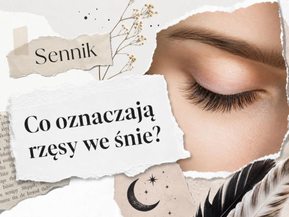 Sennik: rzęsy we śnie. Znaczenie snu i najczęstsze interpretacje