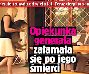 Opiekunka generała załamała się po jego śmierci