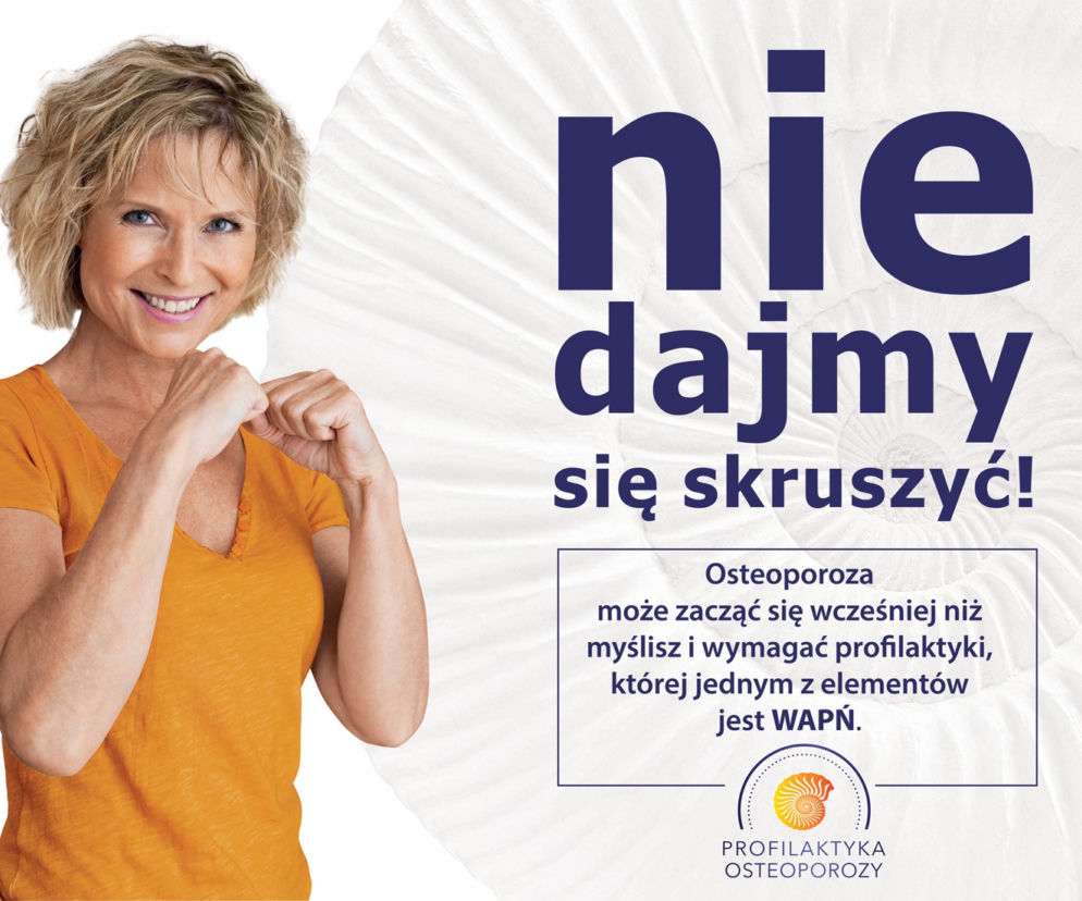 Osteoporoza - nie dajmy się skruszyć!