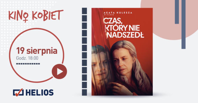 Helios zaprasza 19 sierpnia na Kino Kobiet z filmem „Czas, który nie nadszedł”
