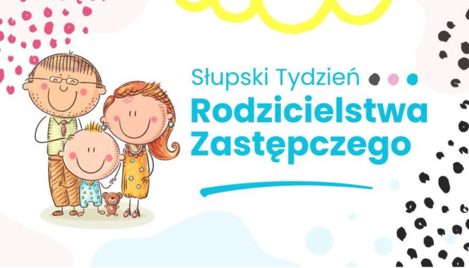 Przed nami Słupski Tydzień Rodzicielstwa Zastępczego 