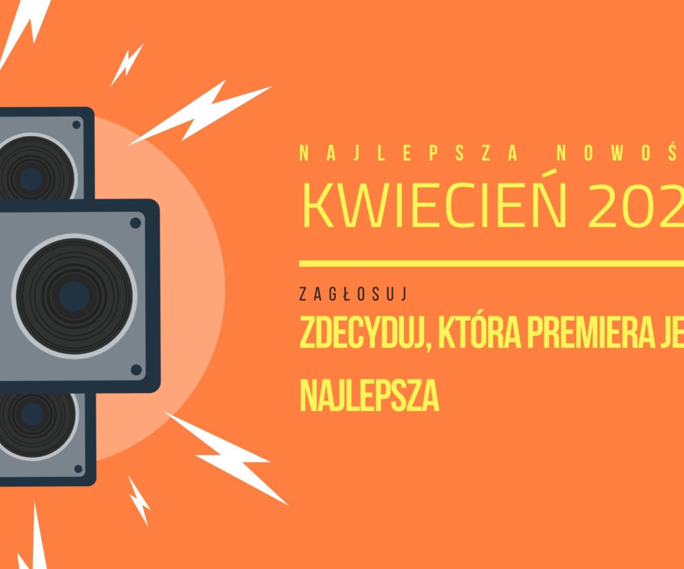 BITWA NOWOŚCI: kwiecień 2022 - najlepsza premiera miesiąca, to... [GŁOSOWANIE]