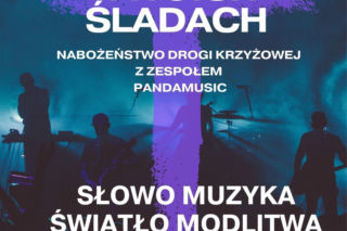 Po Twoich Śladach, czyli Droga Krzyżowa z zespołem PANdamusic [AUDIO]
