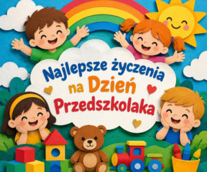 Życzenia na Dzień Przedszkolaka