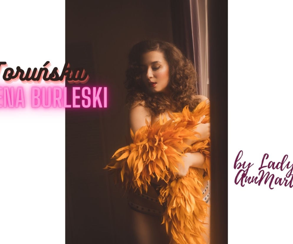 Buleska jest dla wszystkich tych, którzy chcą coś przekazać. Toruńska Scena Burleski ponownie zaprasza na show [AUDIO]