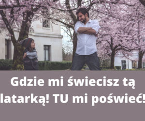 Teksty i suchary KAŻDEGO ojca. Na pewno je znasz! 