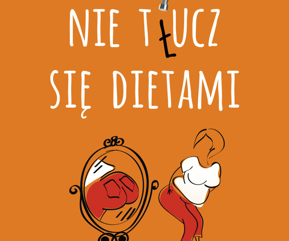 Nie t(ł)ucz się dietami, czyli jak wyrwać się z błędnego koła odchudzania