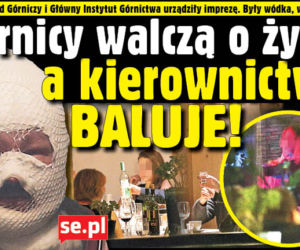 Górnicy walczą o życie a kierownictwo BALUJE!