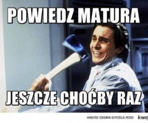 Matura 2022: MEMY o egzaminie dojrzałości