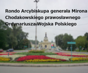 Rondo Arcybiskupa generała Mirona Chodakowskiego prawosławnego Ordynariusza Wojska Polskiego