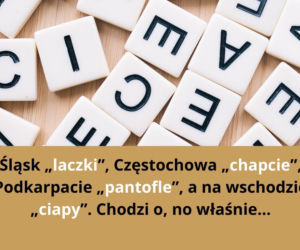 Na te rzeczy mówi się inaczej w różnych częściach Polski! Najlepsze regionalizmy