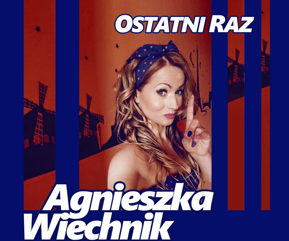 Agnieszka Wiechnik - nowa wersja piosenki Ostatni raz. Fani zaskoczeni!