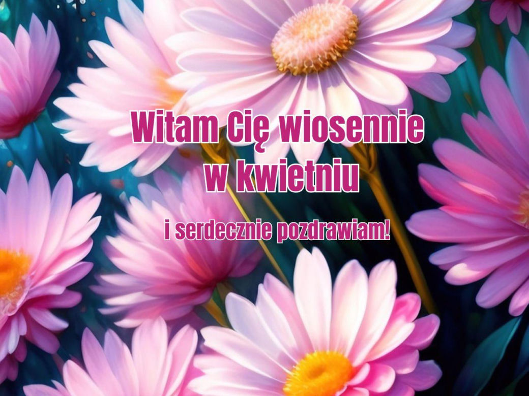 Kartki dzień dobry w kwietniu