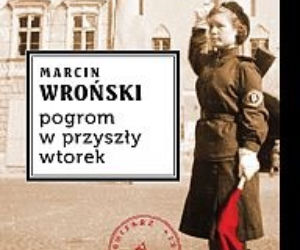Marcin Wrońśki, „Pogrom w przyszły wtorek”