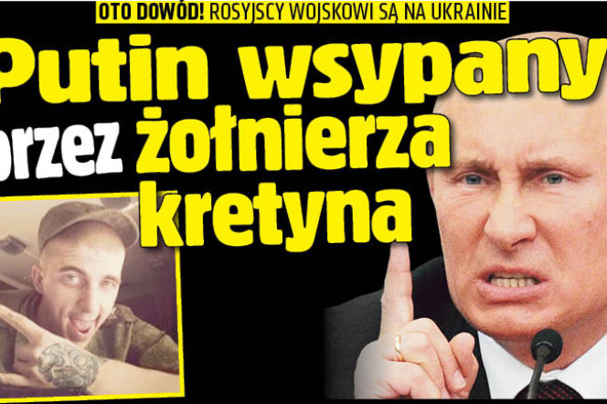 Putin wsypany przez żołnierza kretyna