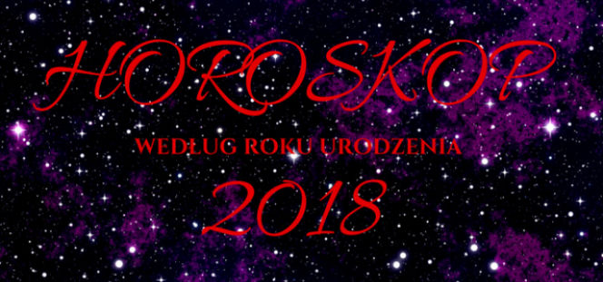 Horoskop 2018 - roczny: finansowy, miłosny, partnerski wg daty urodzenia 