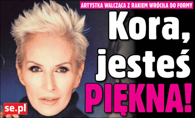 Kora, jesteś piękna!