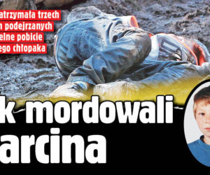 Tak mordowali Marcina