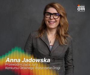 Anna Jadowska przewodniczącą jury Konkursu Głównego Mastercard OFF CAMERA 2026