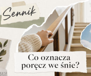 Poręcz we śnie: znaczenie snu i najczęstsze interpretacje
