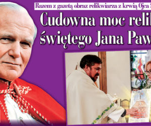 Cudowna moc relikwii św. Jana Pawła II