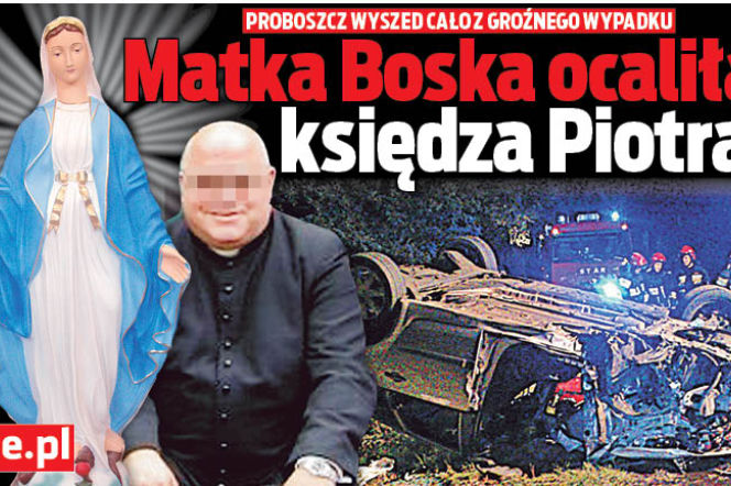 Matka Boska ocaliła księdza Piotra