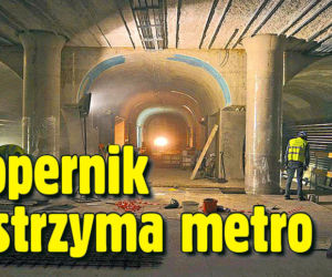 Kopernik wstrzyma metro