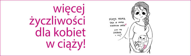 Więcej życzliwości dla kobiet w ciąży