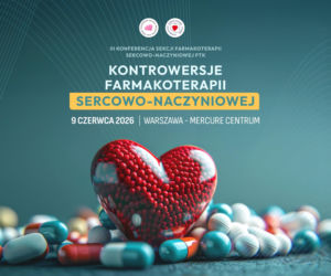 Konferencja Kontrowersje Farmakoterapii Sercowo-Naczyniowej łączy lekarzy w Warszawie. Nauka spotka się z praktyką