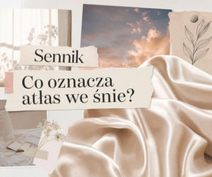Atłas we śnie - znaczenie snu. Jak go interpretować?