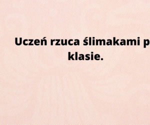 Oto najlepsze szkolne uwagi! Nauczyciele naprawdę je napisali!