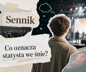 Statysta we śnie - znaczenie snu. Jak go interpretować?