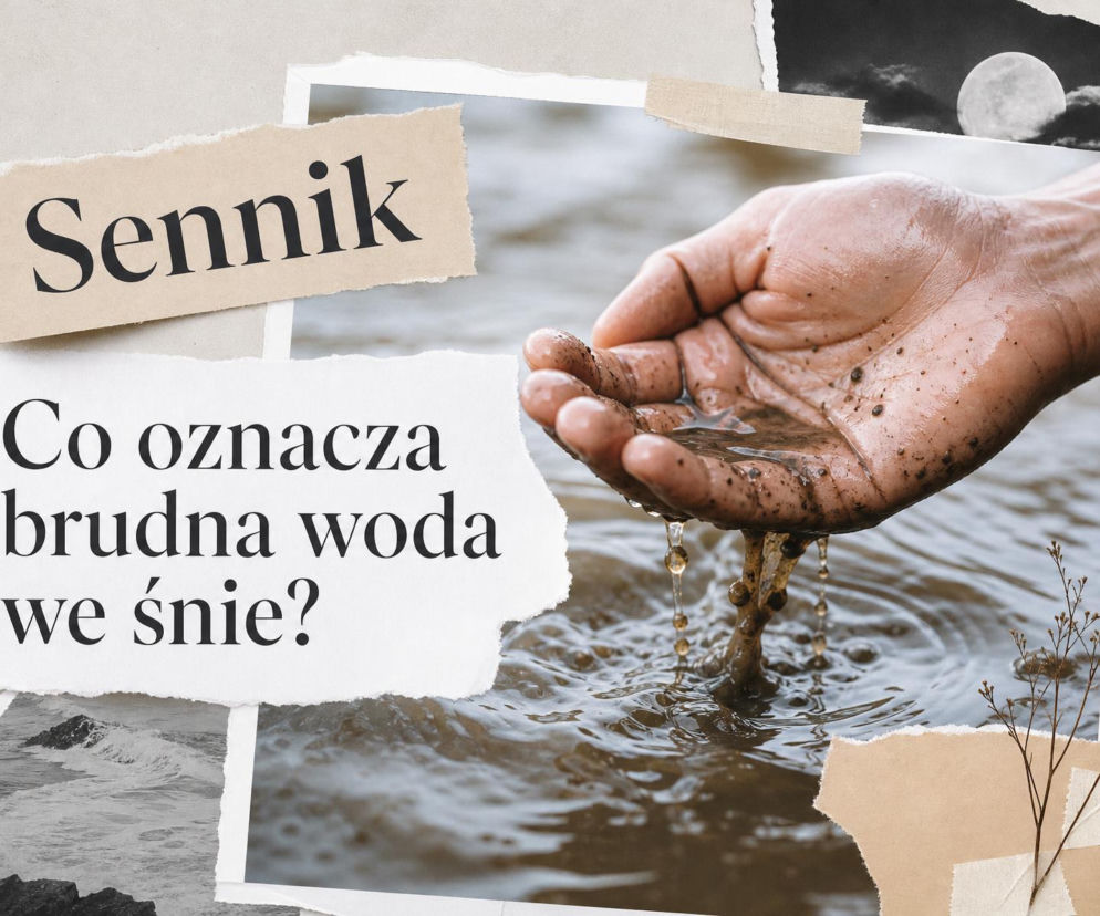 Dłoń osoby nabierającej brudną, mulistą wodę. Obok napisy o senniku. O znaczeniu snów przeczytasz na portalu SE.