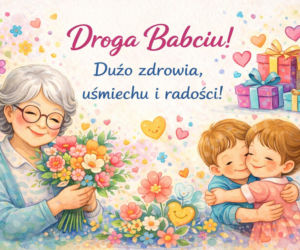 Kartki na Dzień Babci. Piękne życzenia dla babci