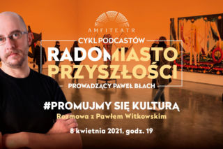 Jak kultura może wpłynąć na miasto? - Amfiteatr zaprasza na kolejny odcinek podcastu