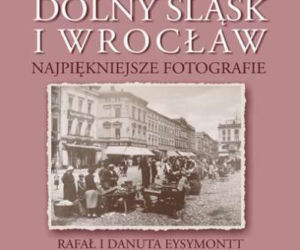 Przedwojenny Dolny Śląsk i Wrocław. Najpiękniejsze fotografie