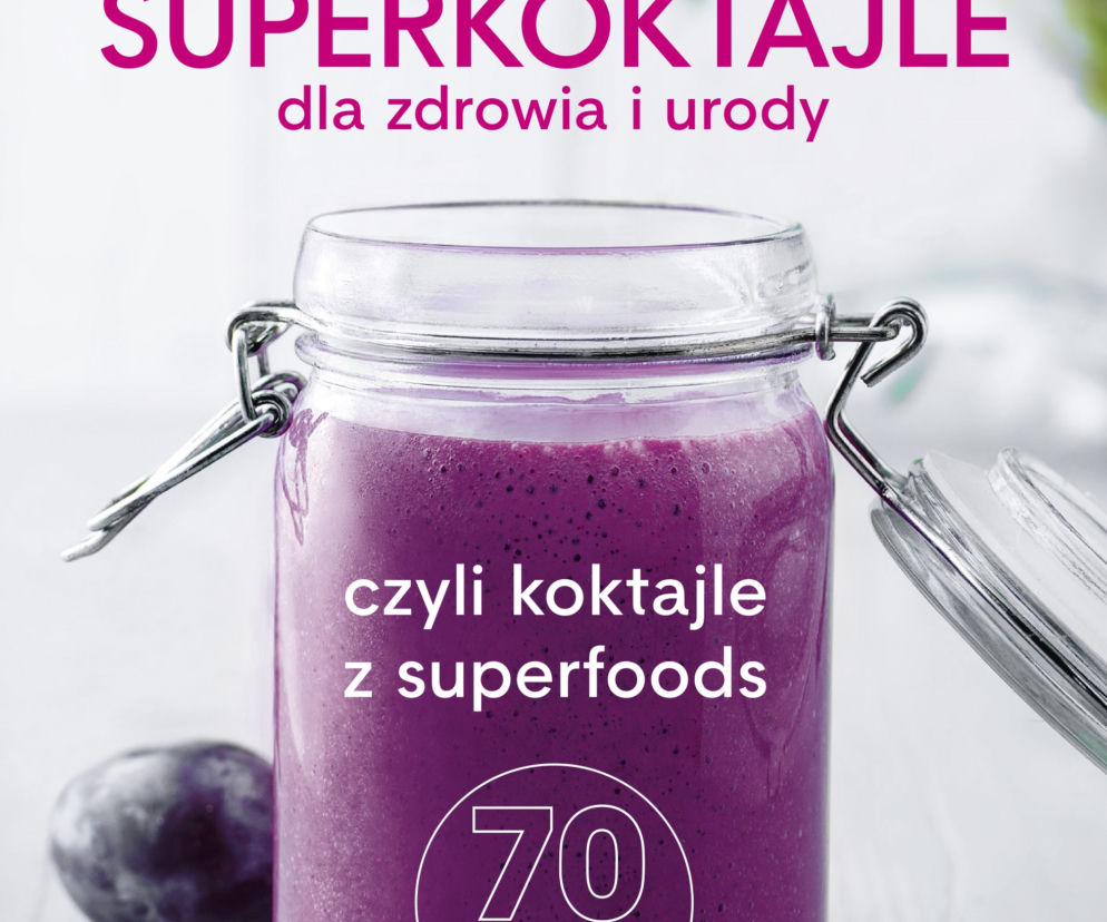 Superkoktajle dla zdrowia i urody