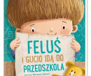 Feluś i Gucio idą do przedszkola. Katarzyna Kozłowska