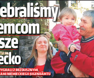 Odebraliśmy Niemcom nasze dziecko