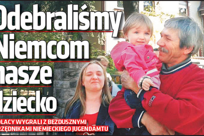 Odebraliśmy Niemcom nasze dziecko